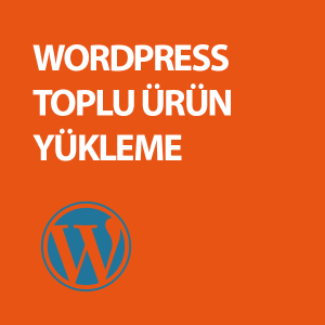 WooCommerce Ürün Entegrasyonu Wordpress XML, Excel, CSV Toplu Ürün Yükleme