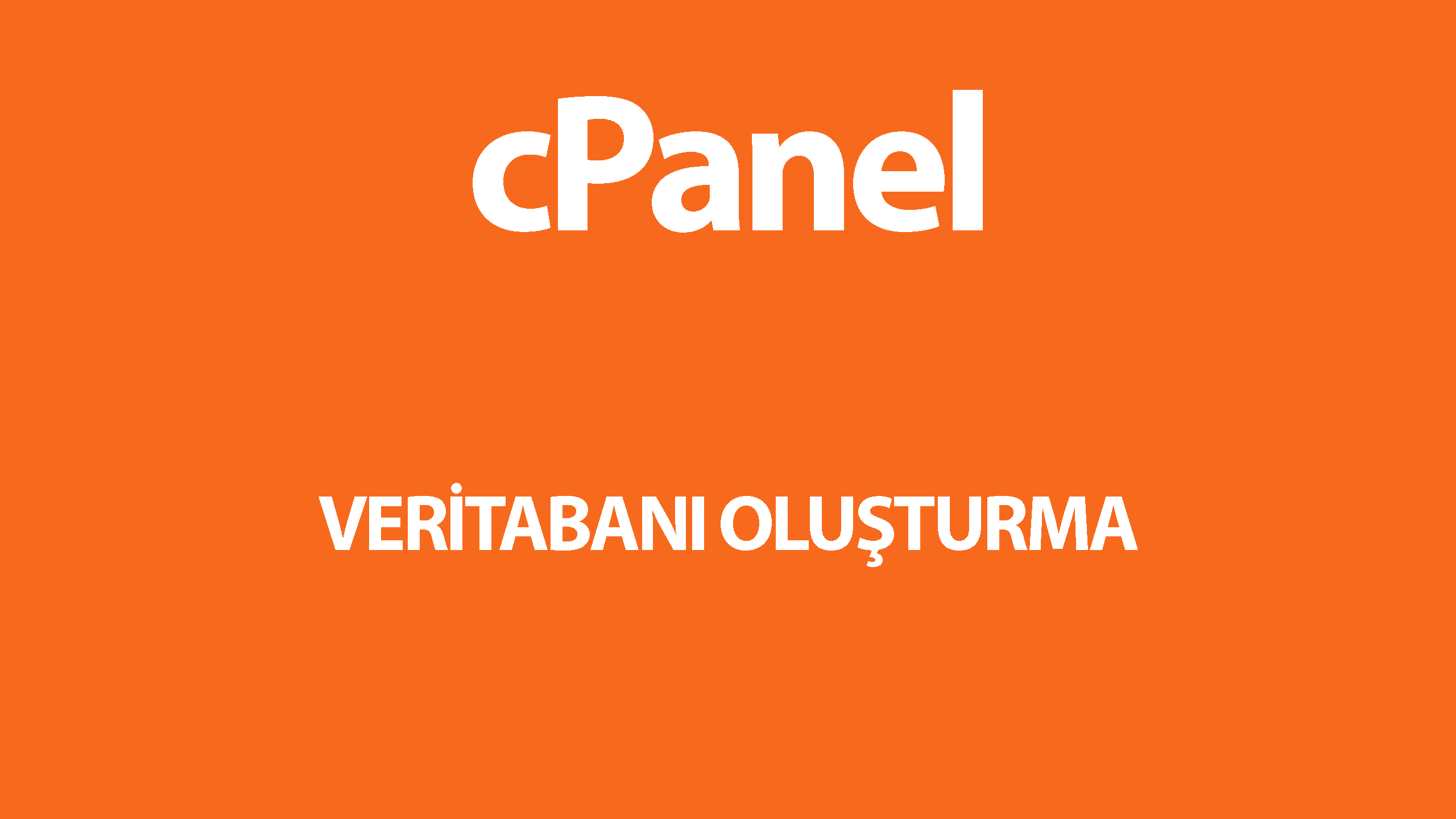 cPanel Veritabanı ve Veritabanı Kullanıcısı Oluşturma