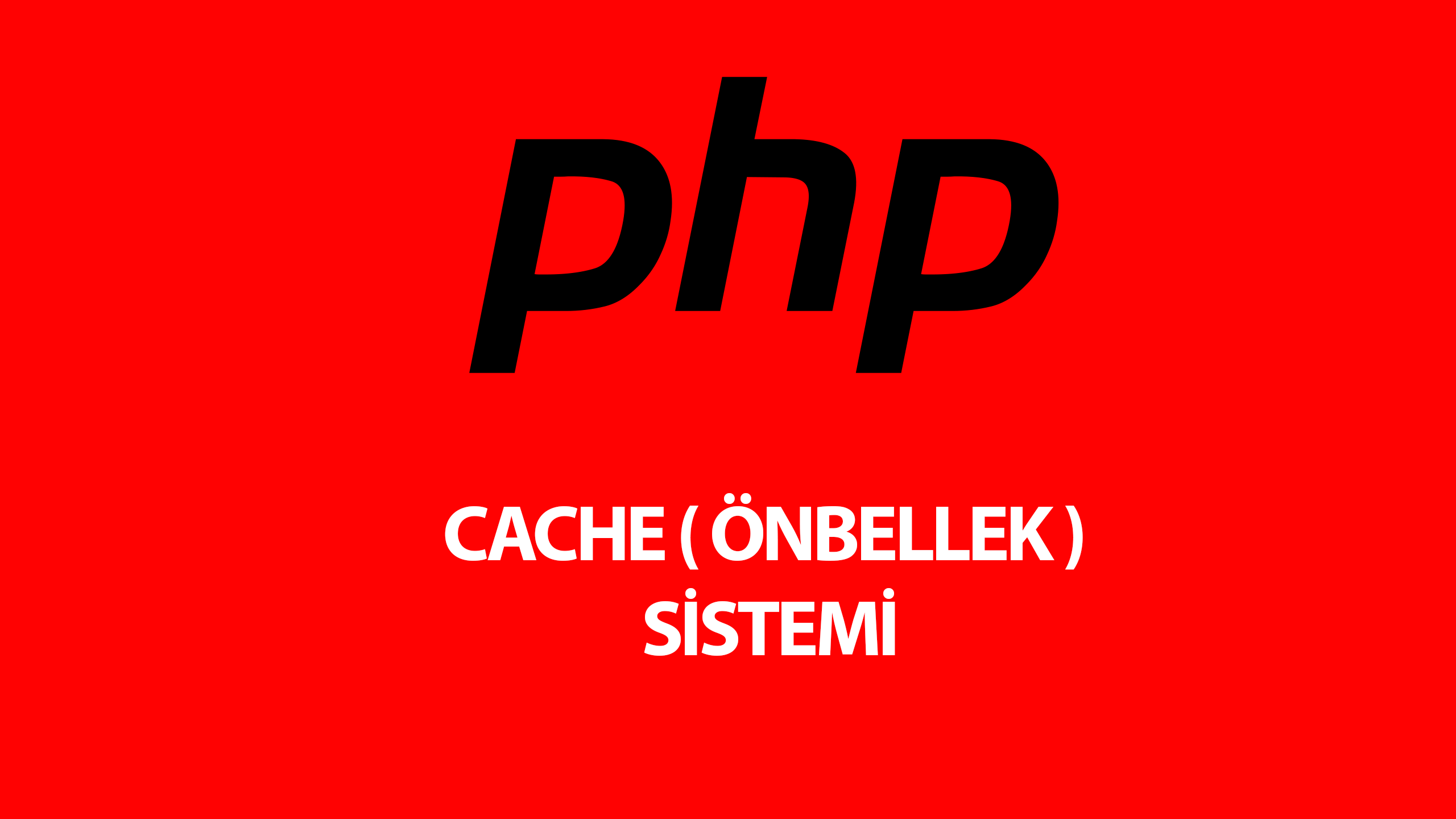 PHP Cache (Önbellek) Yapımı Rehberi