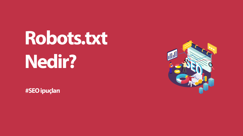 Robots.txt Nedir? Bilmeniz Gereken Her Şey!