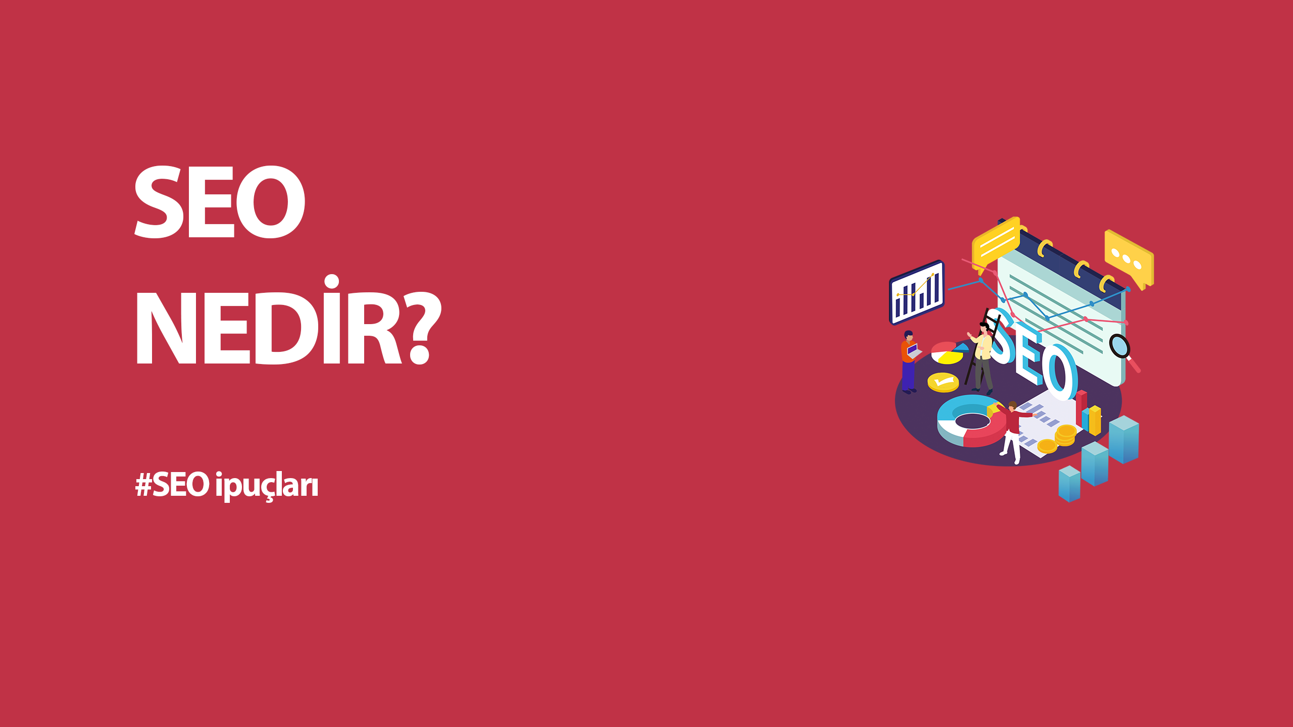 SEO (Arama Motoru Optimizasyonu) Nedir?