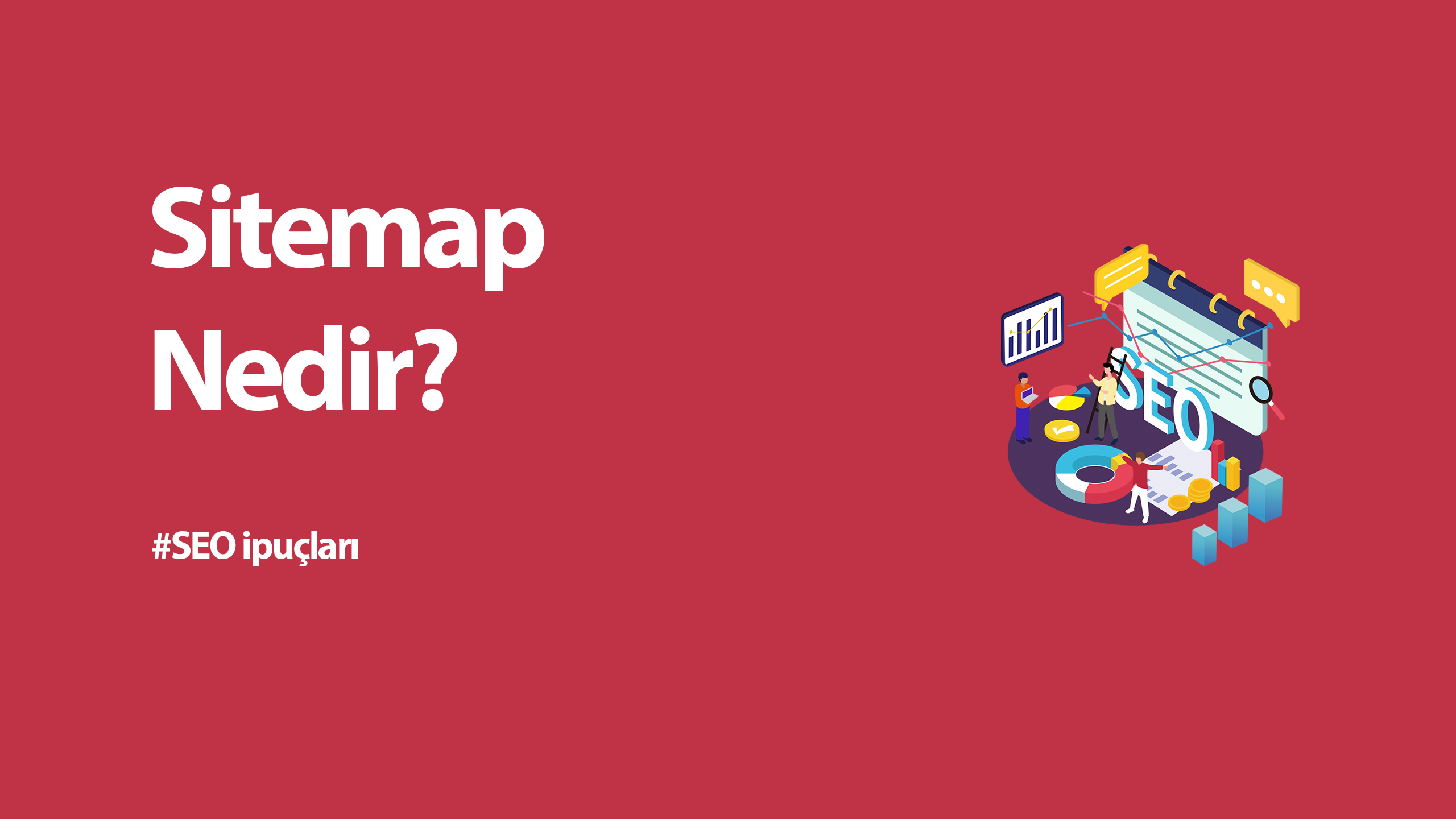 Sitemap Nedir? Site Haritası Yapısı Nasıl Olmalı?